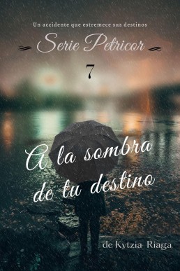 A la sombra de tu destino (Serie Petricor nº 7) (Spanish Edition)