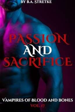 Passion and Sacrifice (Vampires of Blood and Bones 17)