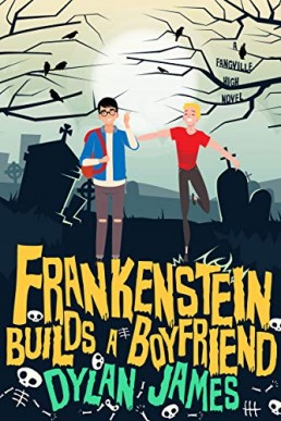 Frankenstein Builds a Boyfriend (Fangville High #1 )