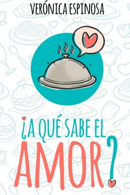 ¿A qué sabe el amor? (Spanish Edition)