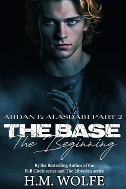 The Base The Beginning (Ardan & Alasdair 2, 2024 Ed.)