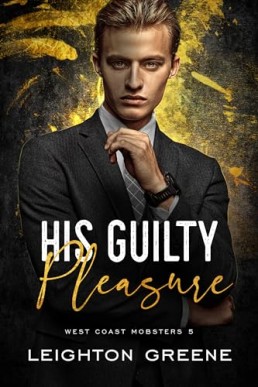 His Guilty Pleasure (West Coast Mobsters #5)