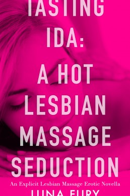 Tasting Ida: A Hot Lesbian Massage Seduction