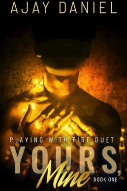 Yours, Mine (Playing with Fire 1)