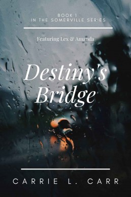 Destiny's Bridge: Book One in the Somerville Series (Featuring Lex & Amanda)