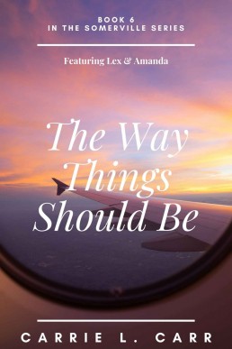 The Way Things Should Be: Book Six in the Somerville Series (Featuring Lex & Amanda)