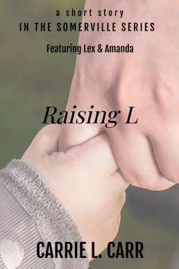 Raising L: a short story in the Somerville Series (Featuring Lex & Amanda)