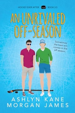 An Unrivaled Off-Season (Hockey Ever After 3.5)