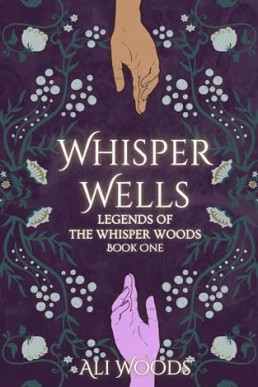 Whisper Wells (Legends of the Whisper Woods 1)