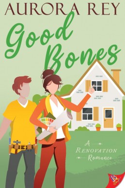 Good Bones (A Renovation Romance Book 2)