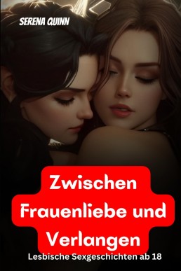 Zwischen Frauenliebe und Verlangen (German Edition)