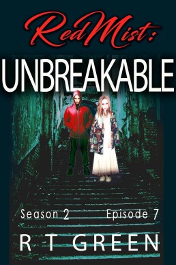 Red Mist: Season 2, Episode 7: Unbreakable (The Red Mist Series, #7)