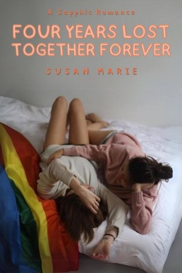 Four Years Lost, Together Forever: A Sapphic Romance