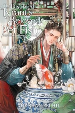 The Disabled Tyrant’s Beloved Pet Fish (Canji Baojun De Zhangxin Yu Chong Volume 1)