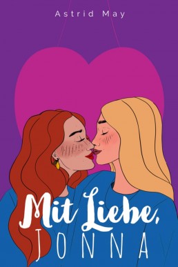 Mit Liebe, Jonna: Ein kurzer wlw Liebesroman (German Edition)