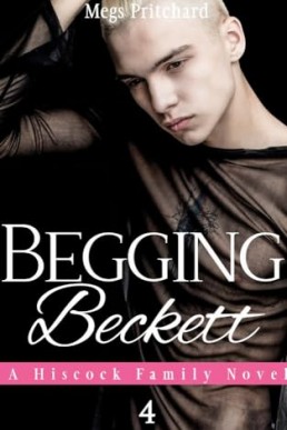 Begging Beckett (A Hiscock Family Novel 4)