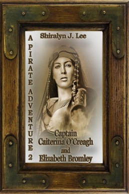 Captain Caiterina O'Creagh and Elizabeth Bromley (A Pirate Adventure 2)