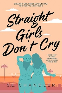 Straight Girls Don't Cry (Straight Girls Series Season Too Book 2)