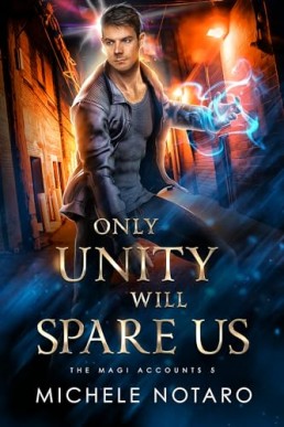 Only Unity Will Spare Us (The Magi Accounts 5)