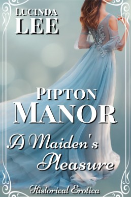 A Maiden's Pleasure: Historical Victorian Erotica Short (Pipton Manor)