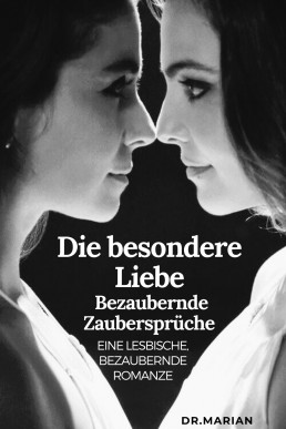 Die besondere Liebe Bezaubernde Zaubersprüche: Eine lesbische, bezaubernde Romanze (German Edition)