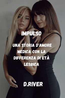 Impulso: Una storia d'amore medica con la differenza di età lesbica (Italian Edition)