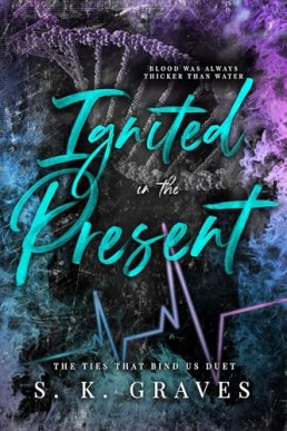 Ignited In The Present (The Ties That Bind Us 2)