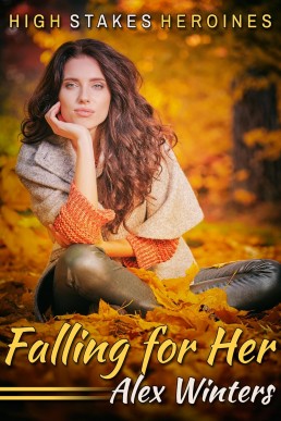 Falling for Her (High Stakes Heroines #1)