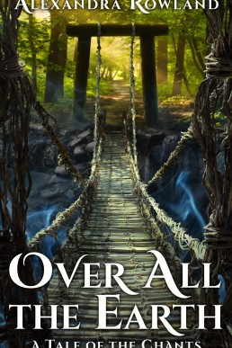 Over All the Earth (The Tales of the Chants 2.5)