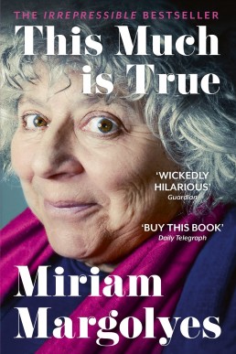 This Much Is True: 'There's Never Been a Memoir So Packed With Eye-Popping, Hilarious and Candid Stories' DAILY MAIL