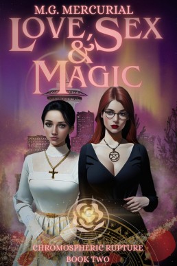 Love, Sex & Magic (Chromospheric Rupture Book 2)