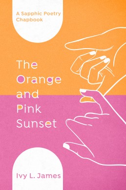 The Orange and Pink Sunset: A Sapphic Poetry Chapbook