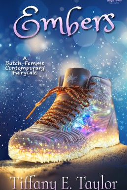 Embers: A Contemporary Butch/Femme Cinderella Romance