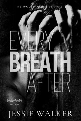 Every Breath After (Lost Boys Book 3) Part I