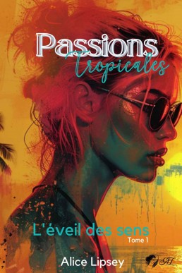 L'éveil des sens: (Passions Tropicales Tome 1) (French Edition)