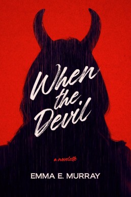 When the Devil: A Novelette