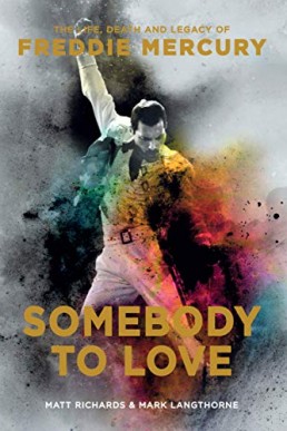 Somebody to Love (The Life, Death and Legacy of Freddie Mercury)