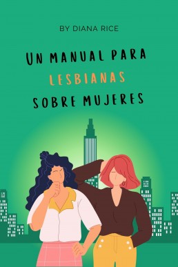 Un manual para lesbianas sobre mujeres (Spanish Edition)