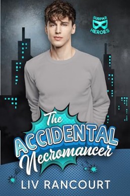 The Accidental Necromancer  (Subparheroes 1)