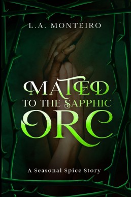 Mated to the Sapphic Orc: A sapphic monster romance (Seasonal Spice Book 4)