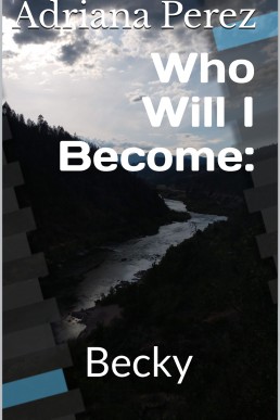 Who Will I Become: Becky (Book #2)