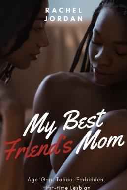 My Best Friend's Mom: Age-Gap. Forbidden. Taboo. First-Time Lesbian