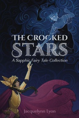 The Crooked Stars: A Sapphic Fairy Tale Collection