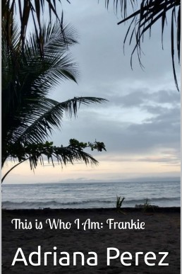 This is Who I Am: Frankie (Who Will I Become Book 4)