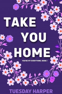 Take You Home (You Are My Everything: A College Friends-to-Lovers Lesbian Romance Series Book 1)