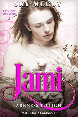 Jami: Darkness to Light (Boys With Toys #2)