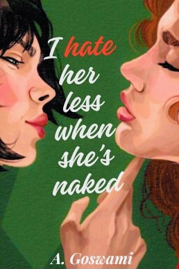 I Hate Her Less When She's Naked: An Enemies to Lovers Sapphic Romance (The Beach Babes Book 2)