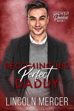 Becoming His Perfect Daddy (Unlikely Daddies 1)