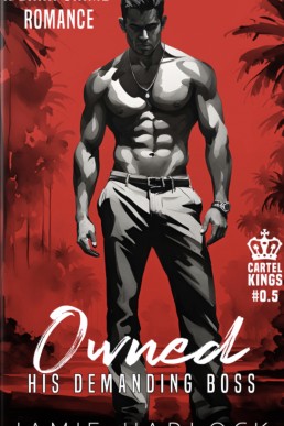 Owned: His Demanding Boss (Cartel Kings 0.5)