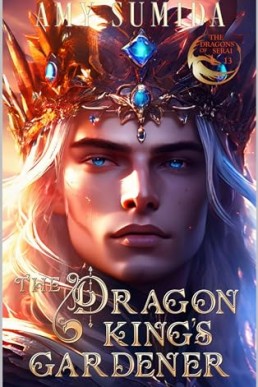 The Dragon King's Gardener (The Dragons of Serai 13)